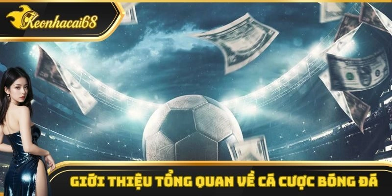 Một vài thông tin cần biết về hình thức cá cược bóng đá