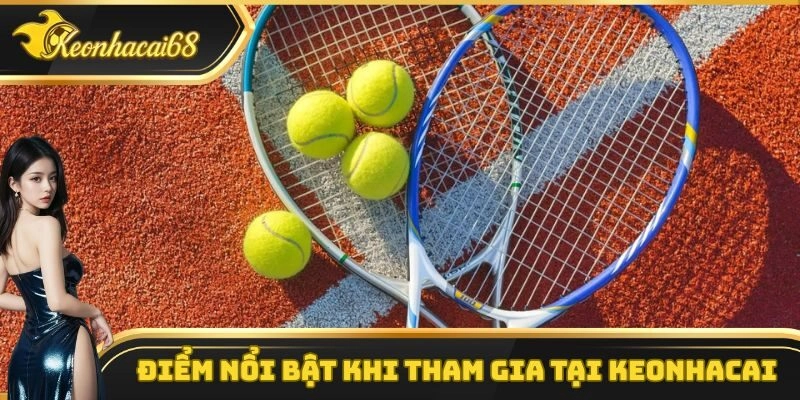 Một vài điểm vô cùng nổi bật về loại hình cá cược quần vợt
