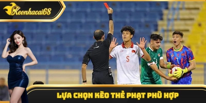 Lựa chọn kèo thẻ phạt phù hợp