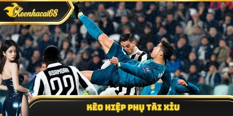 Kèo hiệp phụ Tài Xỉu