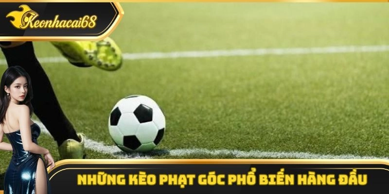 Những hình thức cá cược kèo phạt góc phổ biến hàng đầu hiện nay
