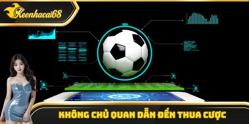 Không chủ quan dẫn đến thua cược